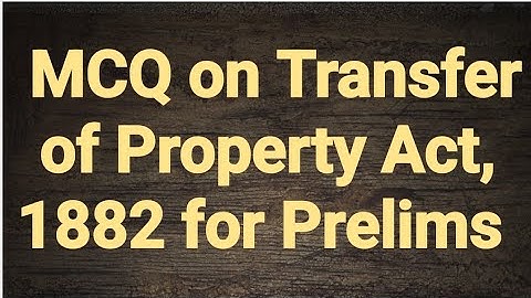 MCQ on Transfer of Property Act, 1882 for Prelims