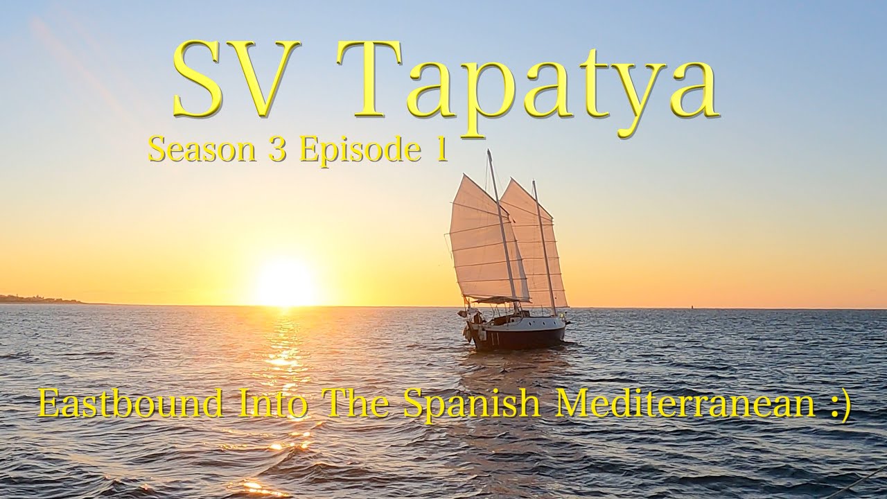 Eastbound Into The Spanish Mediterranean :) - SV Tapatya S3EP1