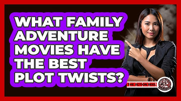 What Family Adventure Movies Have The Best Plot Twists? - The Action Reel