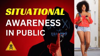 MASTERING SITUATIONAL AWARENESS | STAY ALERT AND SAFE