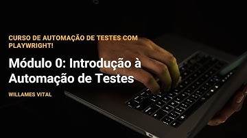 Curso de Automação de Testes com Playwright – Módulo 0: Introdução à Automação de Testes