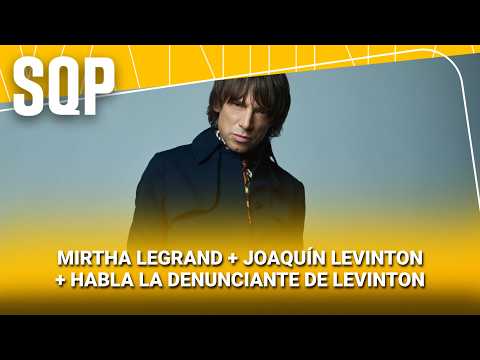 MIRTHA + JOAQUÍN LEVINTON + HABLA LA DENUNCIANTE DE LEVINTON #SQP | Programa completo (06/10/26)
