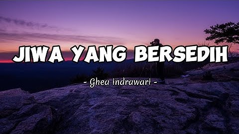 JIWA YANG BERSEDIH - Ghea Indrawari ( Lirik lagu ) Terbaru 2023