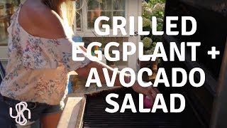 Grilled Eggplant & Avocado Salad | PLUS BBQ Hacks For Vegetarians