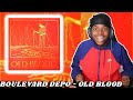 FIRST TIME REACTING TO BOULEVARD DEPO - OLD BLOOD || HE IS ONE OF THE BEST 🔥