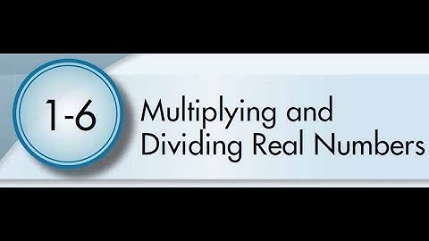 1-6 Multiplying and Dividing Real Numbers