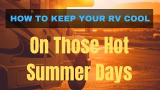 How To Keep Your RV Cool On Hot Summer Days