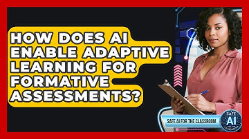 How Does AI Enable Adaptive Learning For Formative Assessments? - Safe AI for The Classroom