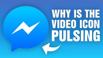 Why Is The Video Icon Pulsing In Messenger?