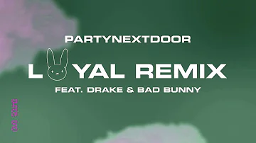 PARTYNEXTDOOR - Loyal (ft. Drake and Bad Bunny) [Remix] (Slowed)