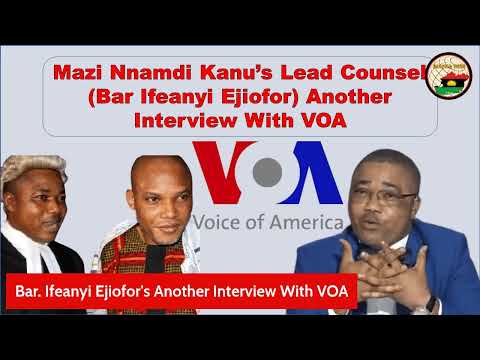 Mazi Nnamdi Kanu Lead Counsel (Bar Ifeanyi Ejiofor) On Another Interview With VOA