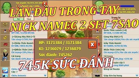 Ngọc Rồng Online - Lần Đầu Tiên Trong Tay Nick Namec 2 Set 7 Sao 745K Sức Đánh Pem Nát Boss