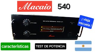 MACAIO 540 , ¡MI PRIMER POTENCIA!  MADE IN ARGENTINA, TEST DE POTENCIA