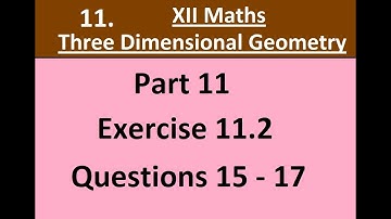 Kerala State 12th math -Ch.11 -Three Dimensional Geometry -Exercise 11.2 -Questions 15 - 17