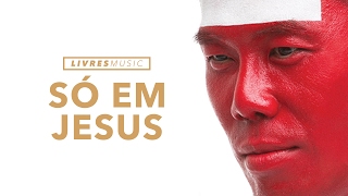 Video thumbnail of "Só em Jesus | CD Só Em Jesus | Livres Para Adorar"