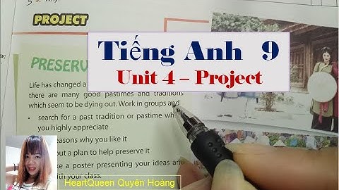 Hướng dẫn học Tiếng Anh lớp 9 Unit 4 - Project / HeartQueen Quyên Hoàng