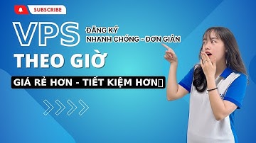 Đăng ký VPS THEO GIỜ| Nhanh chóng - Dễ dàng - Sử dụng linh hoạt| Hourly VPS