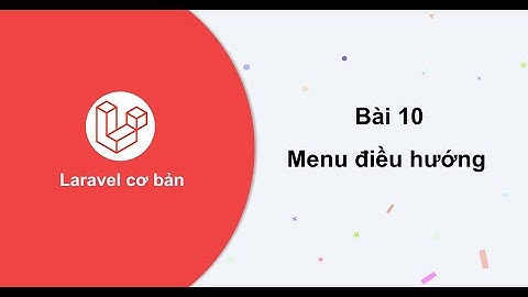 Laravel cơ bản - Bài 10: Menu điều hướng