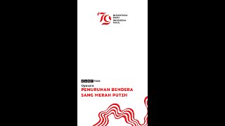 🔴[POTRAIT] LIVE: UPACARA PENURUNAN BENDERA SANG MERAH PUTIH, 17 Agustus 2024