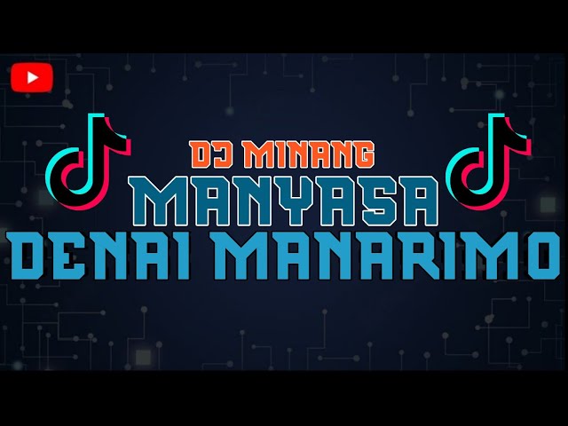 DJ MINANG MANYASA DENAI MANARIMO || DJ REMIX TERBARU 2024 class=