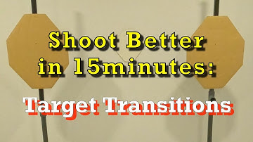 Shoot Better In 15min:  Target Transitions in Dry Fire
