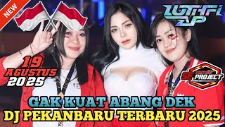 DJ MINANG SPESIAL PEKANBARU 2025 - DJ LUTHFI PARAGON - GAK KUAT ABANG DEK 
