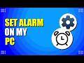 How To Set Alarm On My PC (Quick & Easy)