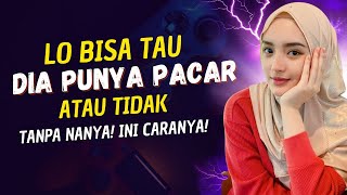 Cara Tau Dia Punya Pacar Atau Belum Tanpa Tanya Langsung !