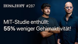 Brainrot: Wie ChatGPT deine Denkfähigkeit messbar schwächt! - Hoss und Hopf #287