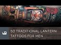 50 Traditional Lantern Tattoos For Men