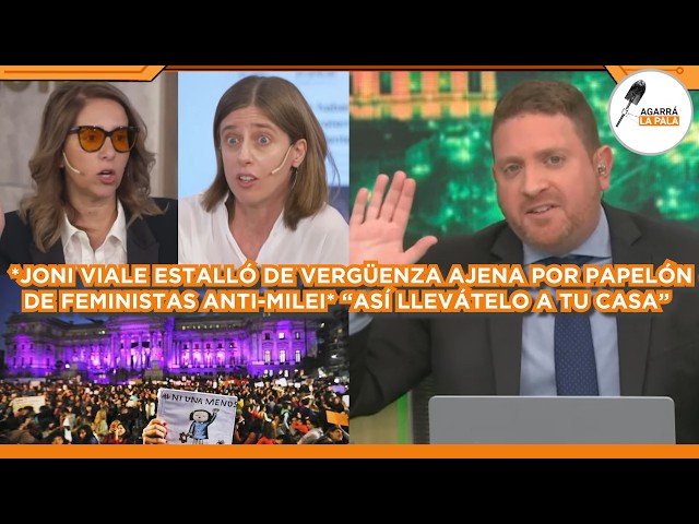 JONI VIALE ESTALLÓ DE VERGÜENZA AJENA POR PAPELÓN DE FEMINISTAS ANTI-MILEI QUE NO SE PUEDE CREER