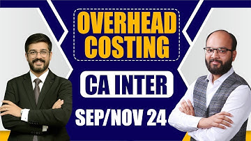 Overhead Costing CA Inter Sep 24 | Cost and Management Accounting Ch-4 | Overhead Costing One Shot