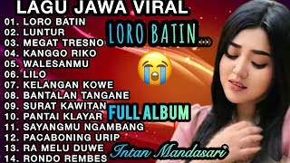 Download Lagu LORO BATIN😭LAGU BANYUWANGIAN VIRAL SEDIH BIKIN INGAT DIA YANG NINGGALIN‼️FULL ALBUM INTAN MANDASARI  MP3