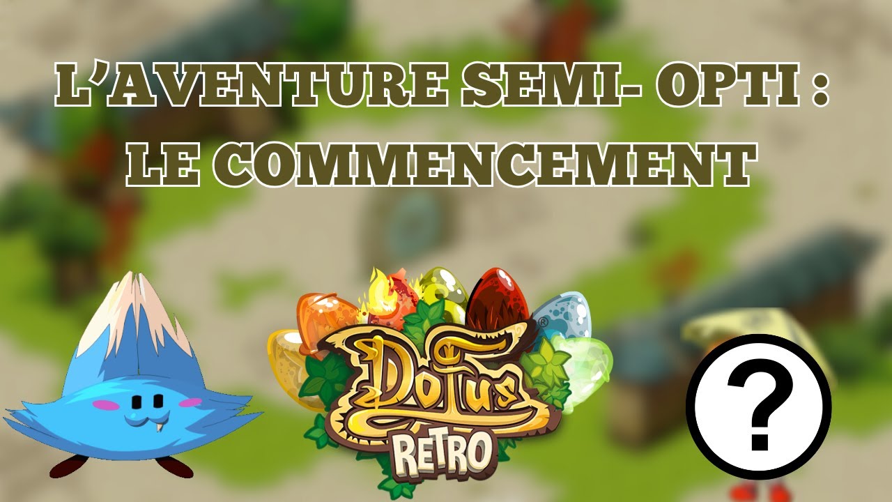 Aventure de zhéro #1  : Présentation et commencement - DOFUS RETRO BOUNE