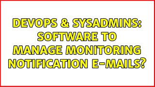 Celebrity DevOps & SysAdmins: Software to manage monitoring notification e-mails? Wealth