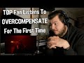 The best music they have ever done  tp fan listens to overcompensate for the first time