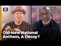 New Nat’l Anthem: It Is A Decoy, The Public Should Have Been Involved, Akande, Epelle React