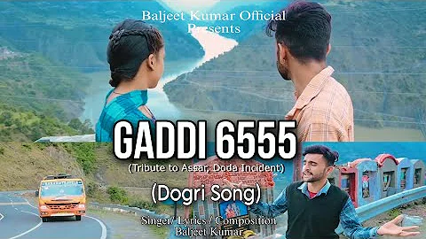 gaddi 6555/full song /new dogri song  Baljeet kumar official (tribute song)