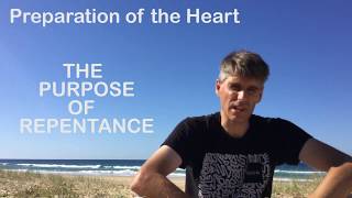 Preparation of the Heart - The Purpose of Repentance