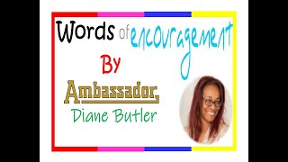 "A Word of Encouragement for Kingdom Citizens, By Ambassador Diane Butler..."