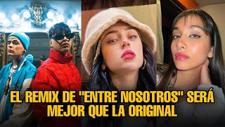 "ENTRE NOSOTROS REMIX" SERÁ MEJOR QUE LA ORIGINAL? María Becerra, Lit Killah y Tiago