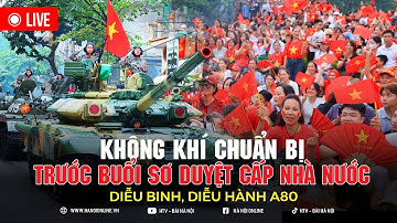 🔴 TRỰC TIẾP: Không khí trước Sơ duyệt Lễ diễu binh kỷ niệm 80 năm Quốc khánh A80 tại Ba Đình