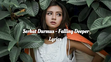 Serhat Durmus - Falling Deeper (ft. Ekin Ekinci) [Owns Copyright!]