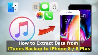How to Extract Data from iTunes Backup to iPhone 8 / 8 Plus