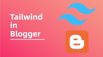 How to use Tailwind in Blogger