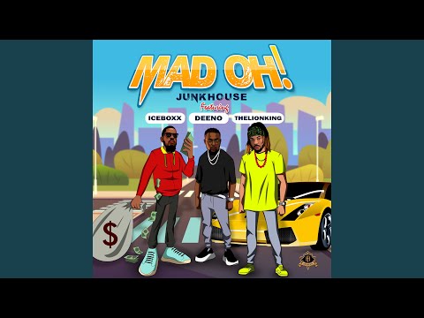 Mad Oh! (feat. IceBoxx, Deeno & TheLionKing)