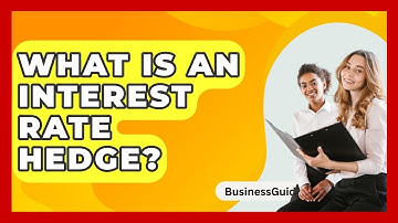 What Is An Interest Rate Hedge? - BusinessGuide360.com