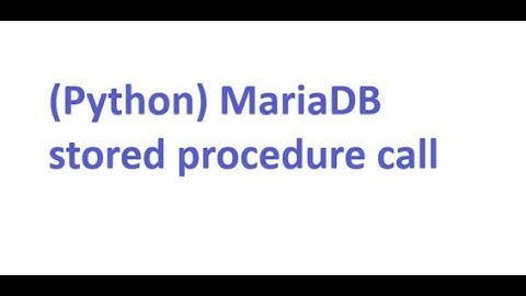 (Python) MariaDB stored procedure call from code.
