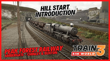 TSW3 | Hill Start Introduction Tutorial | Peak Forest Railway: Ambergate - Chinley & Buxton | Steam