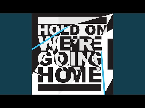 Hold On We Re Going Home